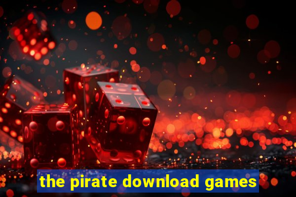 the pirate download games